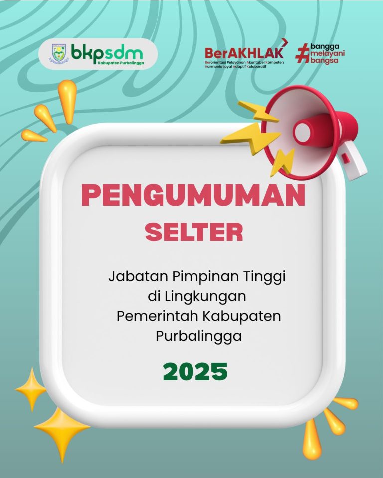 PENGUMUMAN SELEKSI TERBUKA DAN KOMPETITIF JABATAN PIMPINAN TINGGI PRATAMA DI LINGKUNGAN PEMERINTAH KAB. PURBALINGGA