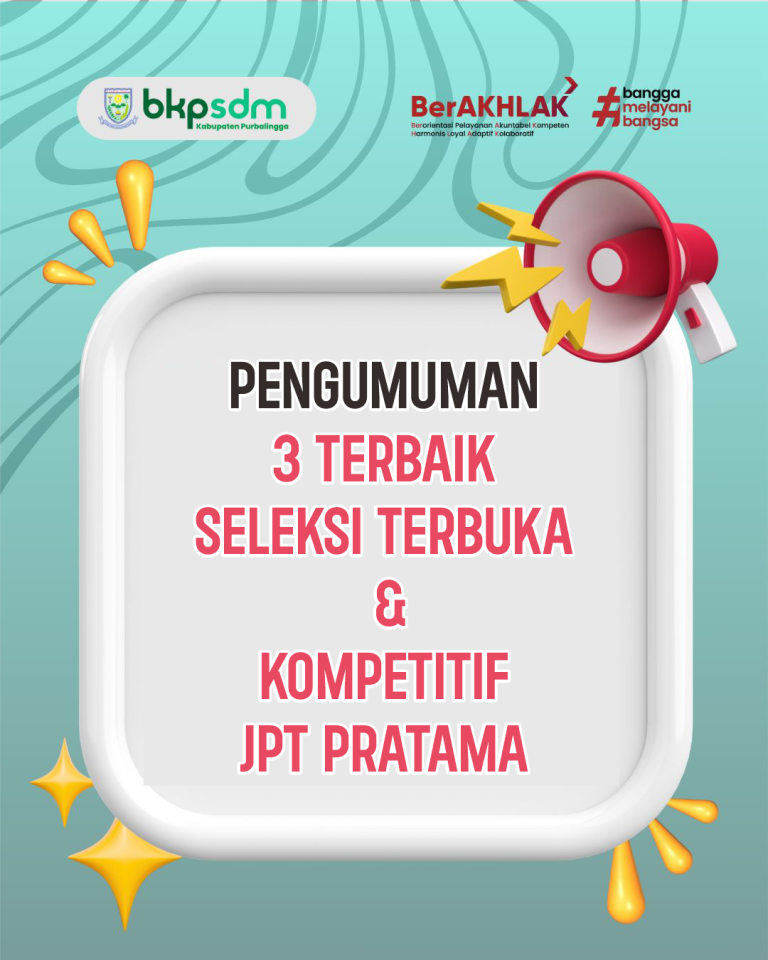 PENETAPAN TIGA TERBAIK PADA SELEKSI TERBUKA DAN KOMPETITIF JABATAN PIMPINAN TINGGI PRATAMA KABUPATEN PURBALINGGA TAHUN 2025